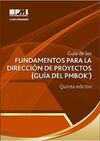 GUIA DE LOS FUNDAMENTOS PARA LA DIRECCION DE PROYECTOS (GUIA DEL PMBOOK) (5ª ED.)