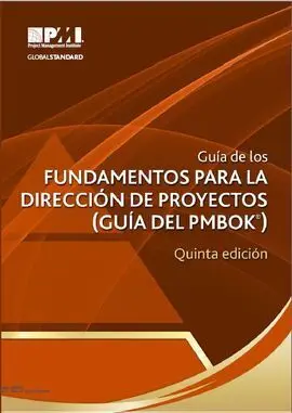 Guia de los Fundamentos para la Direccion de Proyectos (Guia del Pmbook) (5ª Ed. )
