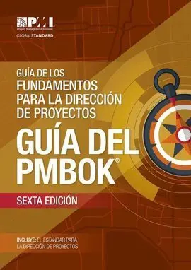 Guía de los Fundamentos para la Dirección de Proyectos (Guía del Pmbok®) (6A Ed. )