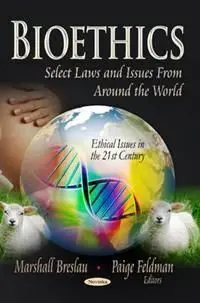 Bioethics. Select Laws And Issues From Around The World. Ethical Issues In The 21St Century.
