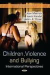 CHILDREN, VIOLENCE AND BULLYING. INTERNATIONAL PERSPECTIVES.