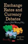 EXCHANGE RATES AND CURRENCY DEBATES. ISSUES IN GLOBAL MONETARY POLICY.