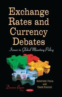 Exchange Rates And Currency Debates. Issues In Global Monetary Policy.