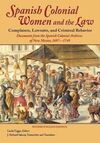 SPANISH COLONIAL WOMEN AND THE LAW: COMPLAINTS, LAWSUITS, AND CRIMINAL BEHAVIOR: DOCUMENTS FROM THE SPANISH COLONIAL ARCHIVES OF NEW MEXICO, 1697-1749