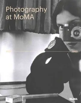 Photography At Moma: 1920 To 1960 (Noviembre 2016)