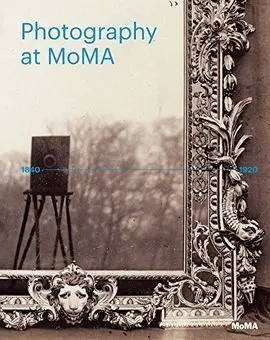 Photography At Moma: 1840 To 1920