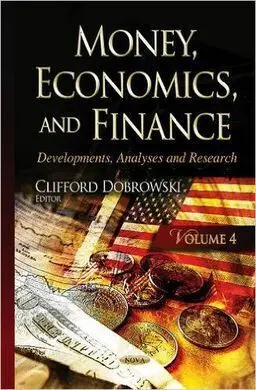 Money, Economics, And Finance. Volume 4: Developments, Analyses And Research