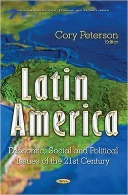 Latin America. Economic, Social And Political Issues Of The 21St Century