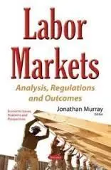 Labor Markets. Analysis, Regulations And Outcomes