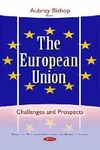 THE EUROPEAN UNION. CHALLENGES AND PROSPECTS
