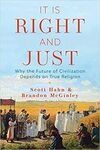 IT IS RIGHT AND JUST: WHY THE FUTURE OF CIVILIZATION DEPENDS ON TRUE RELIGION