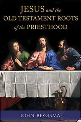 Jesus And The Old Testament Roots Of The Priesthood