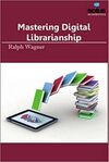 MASTERING DIGITAL LIBRARIANSHIP