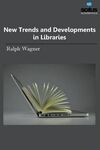 NEW TRENDS AND DEVELOPMENTS IN LIBRARIES