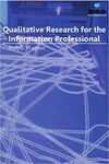 QUALITATIVE RESEARCH FOR THE INFORMATION PROFESSIONAL