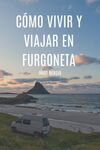 CÓMO VIVIR Y VIAJAR EN FURGONETA: VIVE DÓN