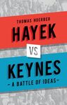HAYEK VS KEYNES. A BATTLE OF IDEAS