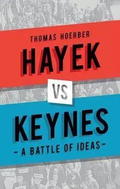 Hayek Vs Keynes. A Battle Of Ideas