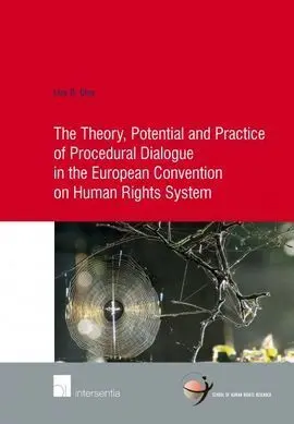 The Theory, Potential And Practice Of Procedural Dialogue In The European Convention On Human Rights System