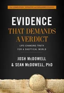 Evidence That Demands a Verdict: Life-Changing Truth For a Skeptical World