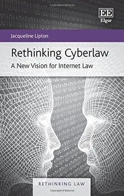 Rethinking Cyberlaw : a New Vision For Internet Law