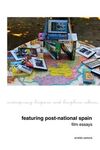 FEATURING POST-NATIONAL SPAIN. FILM ESSAYS