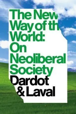 The New Way Of The World: On Neoliberal Society.