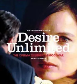 Desire Unlimited. The Cinema Of Pedro Almodovar