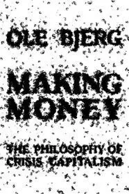 Making Money. The Philosophy Of Crisis Capitalism