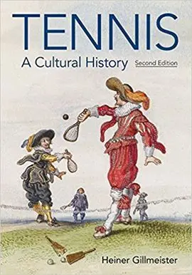 Tennis; a Cultural History. 2ª Ed.