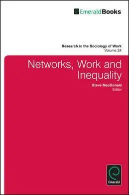 Networks, Work And Inequality