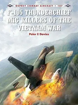 F-105 Thunderchief Mig Killers Of The Vietnam War