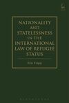 NATIONALITY AND STATELESSNESS IN THE INTERNATIONAL LAW OF REFUGEE STATUS