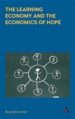 The Learning Economy And The Economics Of Hope