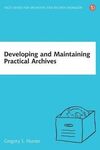 DEVELOPING AND MAINTAINING PRACTICAL ARCHIVES