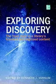 Exploring Discovery. The Front Door To Your Library's Licensed And Digitized Content