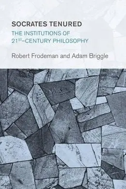 Socrates Tenured. The Insitution Of 21 St Century Philosophy
