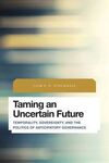 TAMING AN UNCERTAIN FUTURE. TEMPORALITY, SOVEREIGNTY, AND THE POLITICS OF ANTICIPATORY GOVERNANCE