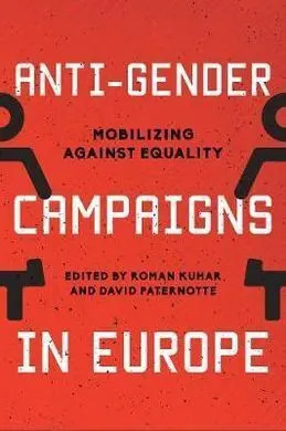 Anti-Gender Campaigns In Europe: Mobilizing Against Equality