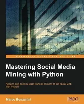 Mastering Social Media Mining With Python