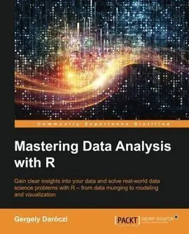 Mastering Data Analysis With R