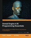 UNREAL ENGINE 4 AI PROGRAMMING ESSENTIALS