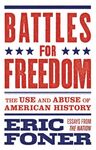 BATTLES FOR FREEDOM : THE USE AND ABUSE OF AMERICAN HISTORY