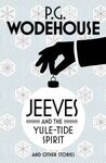 JEEVES AND THE YULE-TIDE SPIRIT AND OTHER STORIES