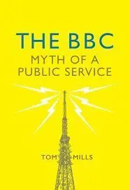 The Bbc: The Myth Of a Public Service