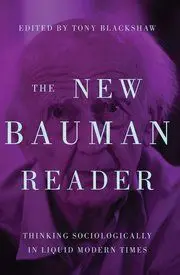 The New Bauman Reader. Thinking Sociologically In Liquid Modern Times
