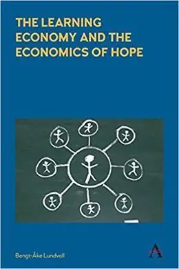 The Learning Economy And The Economics Of Hope