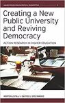 CREATING A NEW PUBLIC UNIVERSITY AND REVIVING DEMOCRACY: ACTION RESEARCH IN HIGHER EDUCATION
