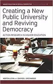 Creating a New Public University And Reviving Democracy: Action Research In Higher Education