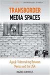 TRANSBORDER MEDIA SPACES: AYUUJK VIDEOMAKING BETWEEN MEXICO AND THE US
